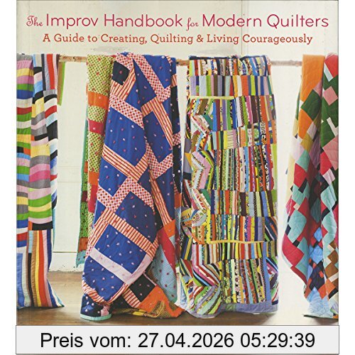 Sherri Wood The Improv Handbook For Modern Quilters, A Guide To Creating, Quilting, And Living Spontaneously