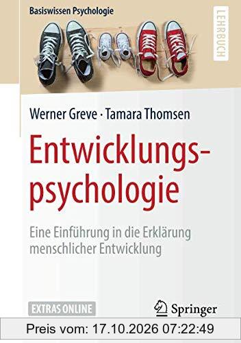 Entwicklungspsychologie: Eine Einführung in die Erklärung menschlicher Entwicklung (Basiswissen Psychologie)