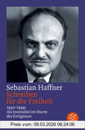 Sebastian Haffner Schreiben Für Die Freiheit, 1942-1949, Als Journalist Im Sturm Der Ereignisse