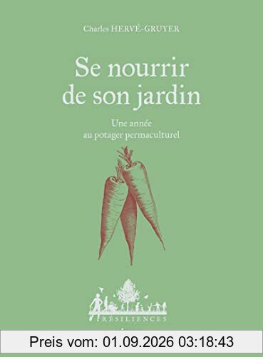 Se nourrir de son jardin : une année au potager permaculturel