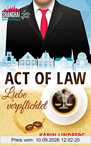 Act of Law - Liebe verpflichtet: Shanghai Love Affairs 3 / Liebesroman