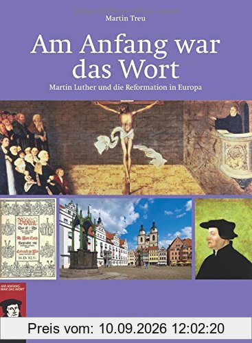 Am Anfang war das Wort: Martin Luther und die Reformation in Europa