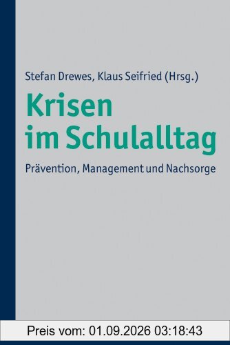 Krisen im Schulalltag: Prävention, Management und Nachsorge