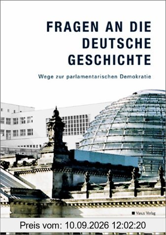 Fragen an die deutsche Geschichte. Wege zur parlamentarischen Demokratie