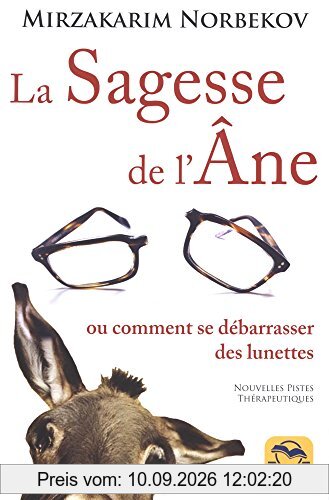 La sagesse de l'âne ou Comment se débarrasser des lunettes : nouvelles pistes thérapeutiques