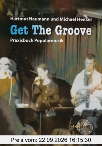 Get the Groove. Mit 2 CDs: Praxisbuch Popularmusik