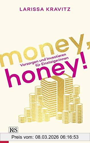 Larissa Kravitz Money, Honey!, Vorsorgen Und Investieren Für Einsteigerinnen