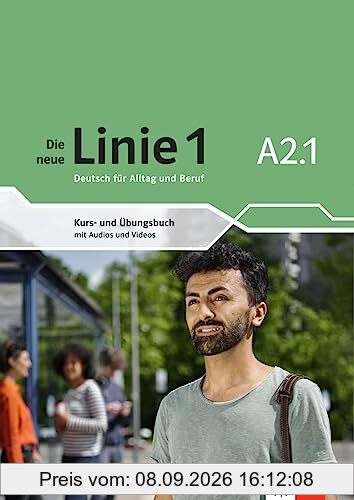 Die neue Linie 1 A2.1: Deutsch für Alltag und Beruf. Kurs- und Übungsbuch mit Audios und Videos (Die neue Linie 1: Deutsch für Alltag und Beruf)