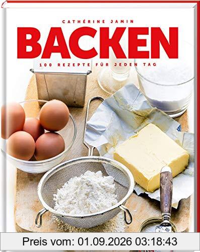 Backen: 100 Backrezepte für jeden Tag