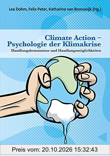 Climate Action – Psychologie der Klimakrise: Handlungshemmnisse und Handlungsmöglichkeiten (Forum Psychosozial)