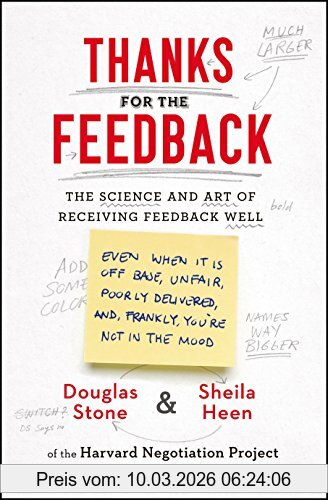 Douglas Stone Thanks For The Feedback, The Science And Art Of Receiving Feedback Well
