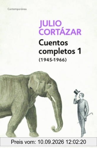 Cuentos Completos 1 (1945-1966). Julio Cortázar / Complete Short Stories, Book 1, (1945-1966) Julio Cortazar (CONTEMPORANEA, Band 26201)