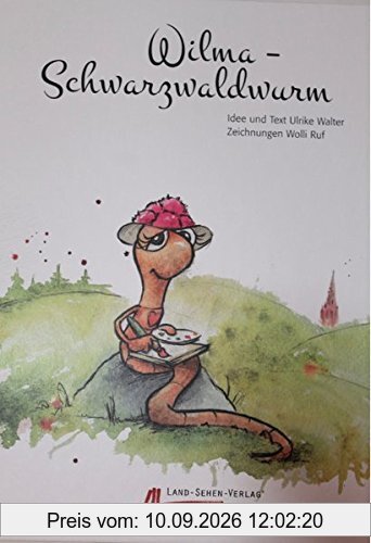 Wilma, Schwarzwaldwurm: Ein gereimtes Buch über den Schwarzwald, Familie & Freundschaft