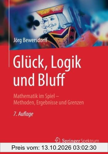 Glück, Logik und Bluff: Mathematik im Spiel - Methoden, Ergebnisse und Grenzen