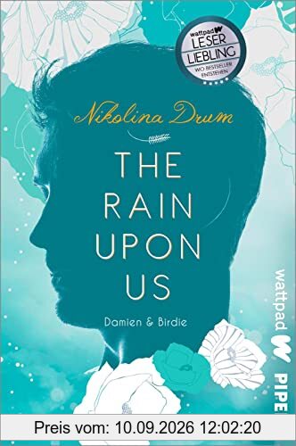 The Rain Upon Us (Damien & Birdie 2): Die besten deutschen Wattpad-Bücher | Ein etwas anderer Liebesroman und ein modernes Cinderella-Märchen