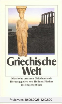 Griechische Welt: Klassische Autoren Griechenlands (insel taschenbuch)
