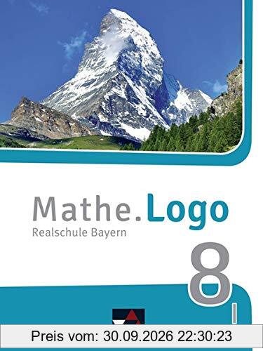 Mathe.Logo – Bayern - neu / Realschule Bayern: Mathe.Logo – Bayern - neu / Mathe.Logo Bayern 8 I – neu: Realschule Bayern