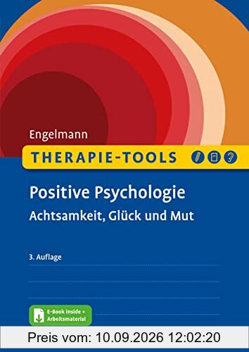 Therapie-Tools Positive Psychologie: Achtsamkeit, Glück, Mut. Mit E-Book inside (Beltz Therapie-Tools)