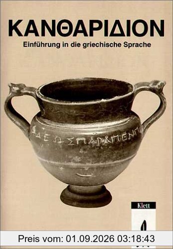 Kantharidion. 1/2: Texte und Übungen für die ersten Wochen der Einführung in die griechische Sprache
