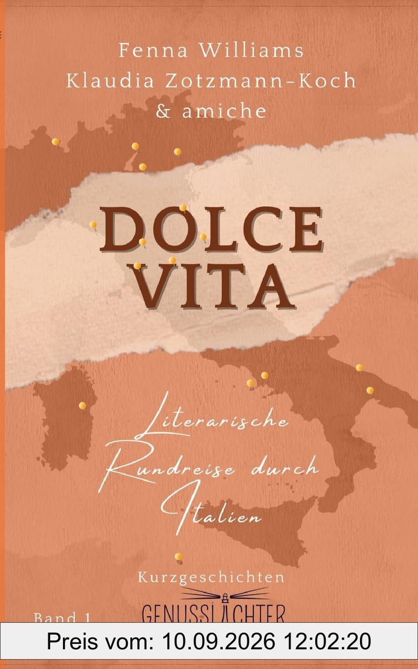 Dolce Vita: Literarische Rundreise durch Italien (Genusslichter – Literarische Rundreisen, Band 1)