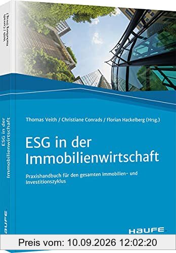 ESG in der Immobilienwirtschaft: Praxishandbuch für den gesamten Immobilien- und Investitionszyklus (Haufe Fachbuch)