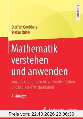 Mathematik verstehen und anwenden – von den Grundlagen bis zu Fourier-Reihen und Laplace-Transformation