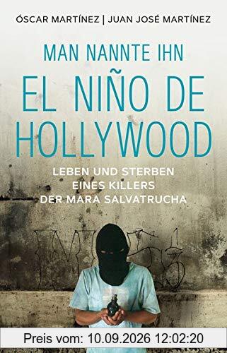Man nannte ihn El Niño de Hollywood: Leben und Sterben eines Killers der Mara Salvatrucha