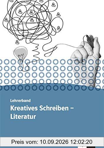Kursbuch Literatur - Kreatives Schreiben. Oberstufe: Lehrerband Klasse 11-13
