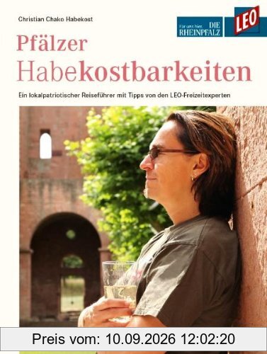 Pfälzer Habekostbarkeiten: LEO - Ein lokalpatriotischer Reiseführer mit Tipps von den LEO-Freizeitexperten