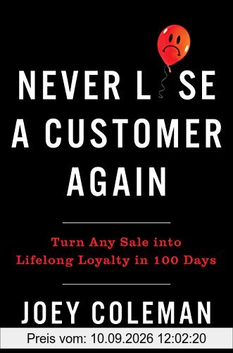 Never Lose a Customer Again: Turn Any Sale into Lifelong Loyalty in 100 Days