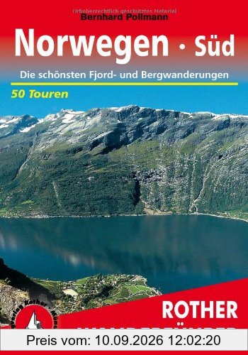 Norwegen Süd: Die schönsten Fjord- und Bergwanderungen. 50 Touren zwischen Oslo, Lom, Bergen und Kristiansand: 50 Ausgewählte Tal- und ... Die schönsten Tal- und Höhenwanderungen