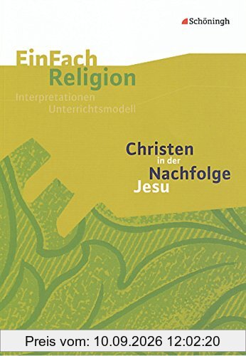 EinFach Religion: Christen in der Nachfolge Jesu: Jahrgangsstufen 7 - 10