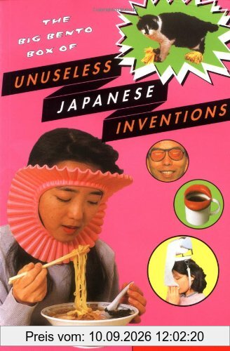 The Big Bento Box of Unuseless Japanese Inventions: The Art of Chindogu