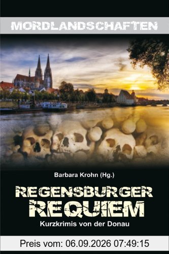 Regensburger Requiem: Kurzkrimis von der Donau