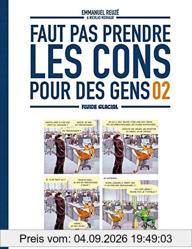 Faut pas prendre les cons pour des gens. Vol. 2