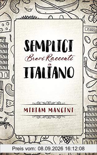 Semplici brevi racconti in Italiano: Kurzgeschichten in einfachem Italienisch