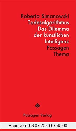 Roberto Simanowski Todesalgorithmus, Das Dilemma Der Künstlichen Intelligenz (Passagen Thema)
