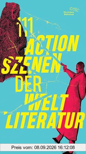 111 Actionszenen der Weltliteratur (Die Andere Bibliothek, Band 477)