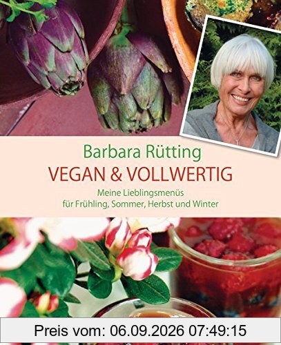 Vegan & vollwertig: Meine Lieblingsmenüs für Frühling, Sommer, Herbst und Winter