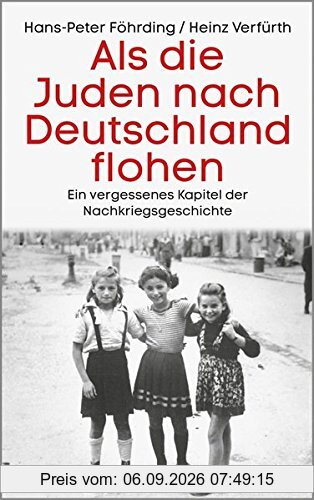 Als die Juden nach Deutschland flohen: Ein vergessenes Kapitel der Nachkriegsgeschichte