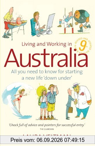 Living and Working in Australia: 9th edition: All You Need to Know for Starting a New Life 'down Under'