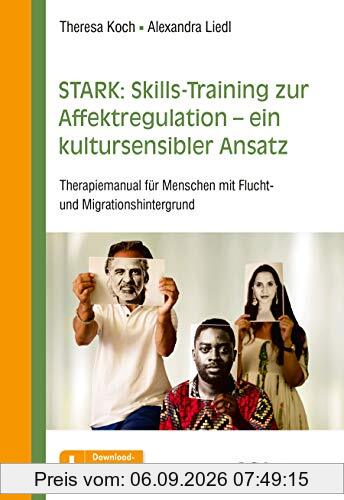 STARK: Skills-Training zur Affektregulation – ein kultursensibler Ansatz: Therapiemanual für Menschen mit Flucht- und Migrationshintergrund