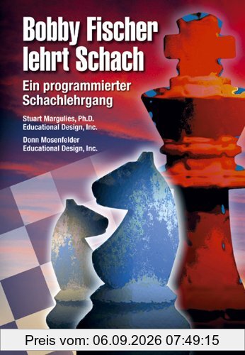 Bobby Fischer lehrt Schach: Ein programmierter Schachlehrgang