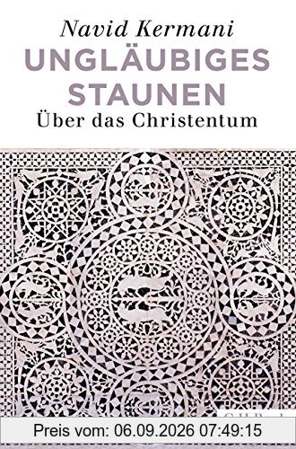 Ungläubiges Staunen: Über das Christentum