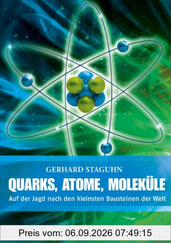 Quarks, Atome, Moleküle: Auf der Jagd nach den kleinsten Bausteinen der Welt