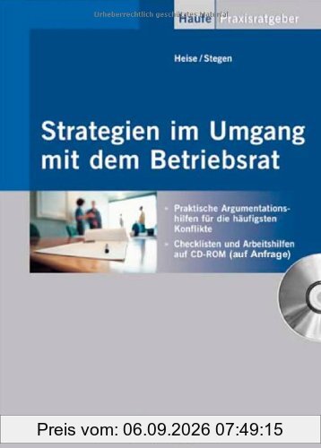 Strategien im Umgang mit dem Betriebsrat: Praktische Argumentationshilfen für die häufigsten Konflikte