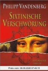 Sixtinische Verschwörung: Historischer Thriller