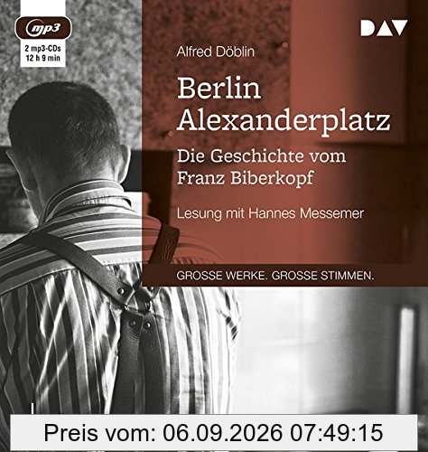 Berlin Alexanderplatz. Die Geschichte vom Franz Biberkopf: Lesung mit Hannes Messemer (2 mp3-CDs)
