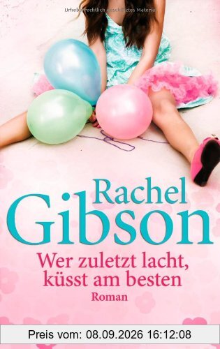 Wer zuletzt lacht, küsst am besten: Roman