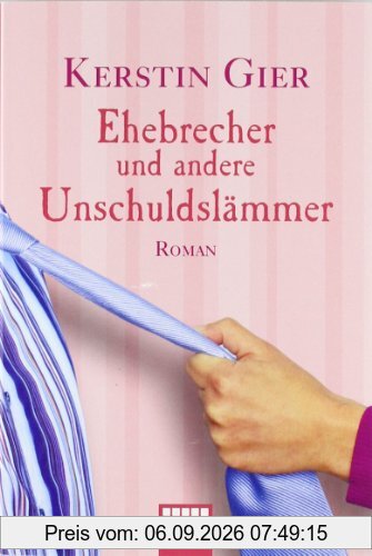 Ehebrecher und andere Unschuldslämmer: Roman